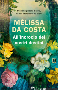 ALL'INCROCIO DEI NOSTRI DESTINI - DA COSTA MELISSA
