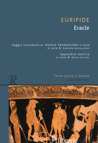 ERACLE. TESTO GRECO A FRONTE - EURIPIDE; BURZACCHINI G. (CUR.)