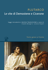 VITA DI DEMOSTENE E CICERONE. TESTO GRECO A FRONTE (LE) - PLUTARCO