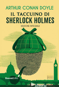 TACCUINO DI SHERLOCK HOLMES. EDIZ. INTEGRALE (IL) - DOYLE ARTHUR CONAN