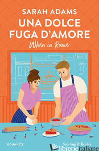 DOLCE FUGA D'AMORE. WHEN IN ROME (UNA) - ADAMS SARAH