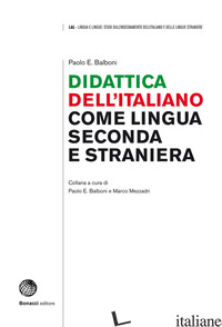 DIDATTICA DELL'ITALIANO COME LINGUA SECONDA E STRANIERA - BALBONI PAOLO E.