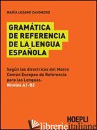 GRAMATICA DE REFERENCIA DE LA LENGUA ESPANOLA - LOZANO ZAHONERO MARIA