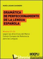 GRAMATICA DE PERFECCIONAMENTO DE LA LENGUA ESPANOLA - LOZANO ZAHONERO MARIA