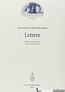 LETTERE - PICO DELLA MIRANDOLA GIOVANNI; BORGHESI F. (CUR.)