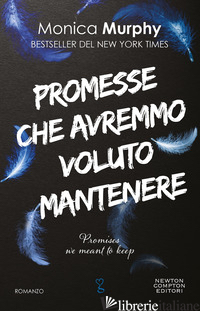 PROMESSE CHE AVREMMO VOLUTO MANTENERE - MURPHY MONICA