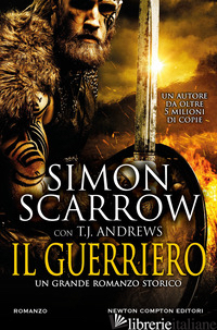 GUERRIERO (IL) - SCARROW SIMON; ANDREWS T. J.