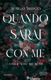 QUANDO SARAI CON ME. ONCE YOU'RE MINE - BRIDGES MORGAN