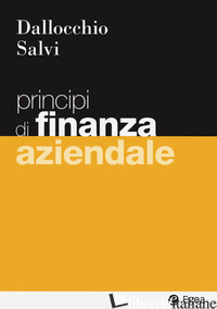 PRINCIPI DI FINANZA AZIENDALE - DALLOCCHIO MAURIZIO; SALVI ANTONIO