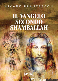 VANGELO SECONDO SHAMBALLAH (IL) - MIKADO FRANCESCO