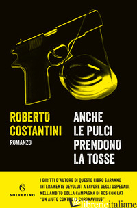 ANCHE LE PULCI PRENDONO LA TOSSE - COSTANTINI ROBERTO