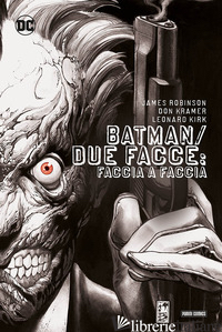 FACCIA A FACCIA. BATMAN/DUE FACCE - ROBINSON JAMES
