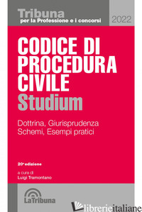 CODICE DI PROCEDURA CIVILE STUDIUM. DOTTRINA, GIURISPRUDENZA, SCHEMI, ESEMPI PRA - TRAMONTANO L. (CUR.)