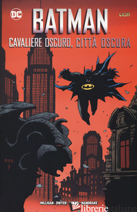 CAVALIERE OSCURO, CITTA' OSCURA. BATMAN - MILLIGAN PETER