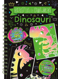 DINOSAURI. GRATTA E COLORA. EDIZ. A COLORI. EDIZ. A SPIRALE. CON MATITA DI LEGNO - AA.VV.