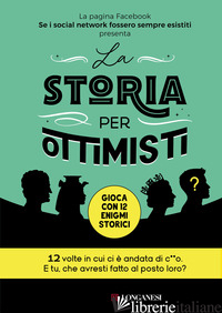 STORIA PER OTTIMISTI (LA) - SE I SOCIAL NETWORK FOSSERO SEMPRE ESISTITI