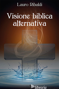 VISIONE BIBLICA ALTERNATIVA - RIBALDI LAURO