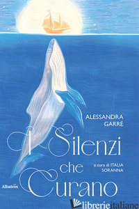 SILENZI CHE CURANO (I) - GARRE' ALESSANDRA