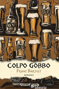 COLPO GOBBO - BARTELT FRANZ