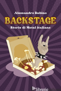 BACKSTAGE. STORIE DI METAL ITALIANO - RUBINO ALESSANDRO