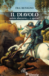 DIAVOLO ESISTE DAVVERO... E OPERA! (IL) - BENIGNO (FRA)