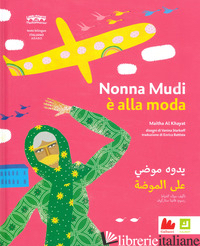 NONNA MUDHI E' ALLA MODA. EDIZ. ARABA E ITALIANA - AL KHAYAT MAITHA