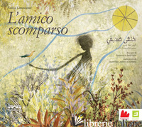 AMICO SCOMPARSO. EDIZ. ITALIANA E ARABA (L') - GHANDOUR NAHLA