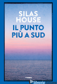 PUNTO PIU' A SUD (IL) - HOUSE SILAS