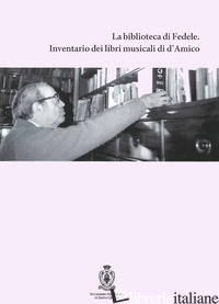 BIBLIOTECA DI FEDELE. INVENTARIO DEI LIBRI MUSICALI DI D'AMICO (LA) - 