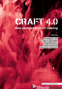 CRAFT 4.0. NEW PERSPECTIVES OF MAKING. EDIZ. A COLORI - 