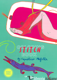 COLORING STITCH BOOK. CON QR CODE. CON KIT PER INIZIARE A RICAMARE - COQUELICOT MAFILLE