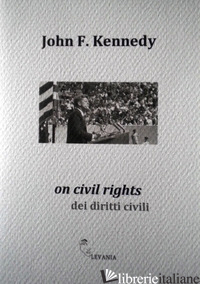 ON CIVIL RIGHTS-DEI DIRITTI CIVILI. EDIZ. BILINGUE - KENNEDY JOHN F.
