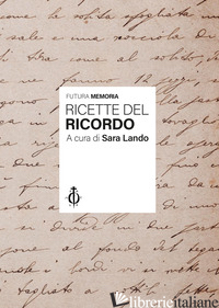 FUTURA MEMORIA. RICETTE DEL RICORDO - LANDO S. (CUR.)