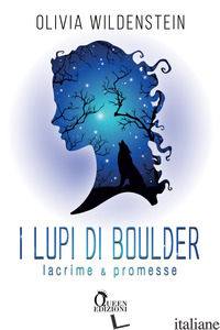 LACRIME & PROMESSE. I LUPI DI BOULDER - WILDENSTEIN OLIVIA