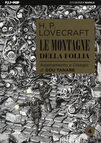 MONTAGNE DELLA FOLLIA DA H. P. LOVECRAFT (LE). VOL. 4 - TANABE GOU