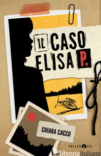 CASO ELISA P. (IL) - CACCO CHIARA