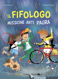 FIFOLOGO. MISSIONE ANTI PAURA (IL) - MAZZOLI ELISA