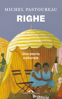 RIGHE. UNA STORIA CULTURALE - PASTOUREAU MICHEL