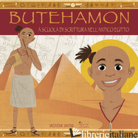 BUTEHAMON. A SCUOLA DI SCRITTURA NELL'ANTICO EGITTO - SANTINI VALENTINA