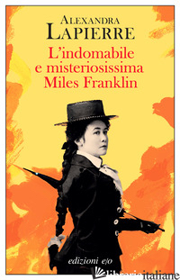 INDOMABILE E MISTERIOSISSIMA MILES FRANKLIN (L') - LAPIERRE ALEXANDRA