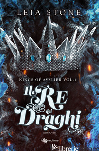 RE DEI DRAGHI. KINGS OF AVALIER (IL). VOL. 1 - STONE LEIA