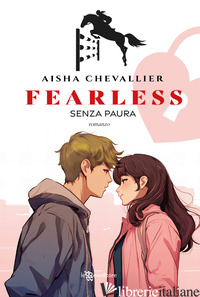 FEARLESS. SENZA PAURA - CHEVALLIER AISHA