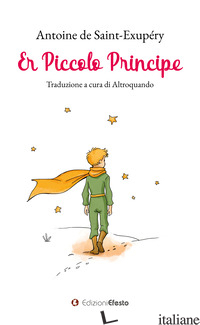 PICCOLO PRINCIPE. TESTO ROMANESCO (ER) - SAINT-EXUPERY ANTOINE DE