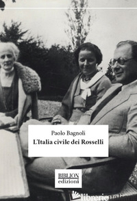 ITALIA CIVILE DEI ROSSELLI (L') - BAGNOLI PAOLO