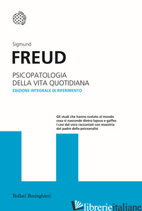 PSICOPATOLOGIA DELLA VITA QUOTIDIANA. EDIZ. INTEGRALE - FREUD SIGMUND