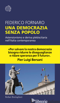 DEMOCRAZIA SENZA POPOLO. ASTENSIONISMO E DERIVA PLEBISCITARIA NELL'ITALIA CONTEM - FORNARO FEDERICO