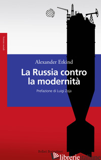 RUSSIA CONTRO LA MODERNITA' (LA) - ETKIND ALEXANDER