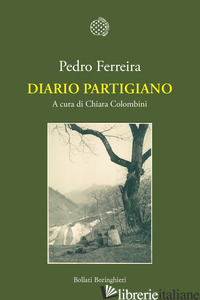 DIARIO PARTIGIANO - FERREIRA PEDRO; COLOMBINI C. (CUR.)
