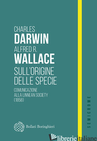 SULL'ORIGINE DELLE SPECIE. COMUNICAZIONE ALLA LINNEAN SOCIETY (1858) - DARWIN CHARLES
