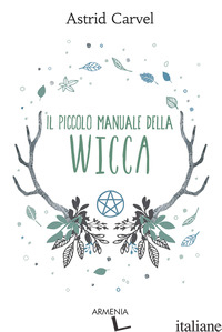 PICCOLO MANUALE DELLA WICCA (IL) - CARVEL ASTRID